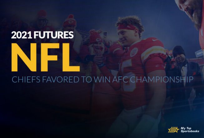 2021 NFL Futures: Chiefs Favored To Win AFC Championship 2021 NFL Futures: Chiefs Favored To Win AFC Championship