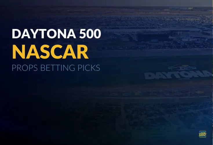 Daytona 500 Props Betting Picks