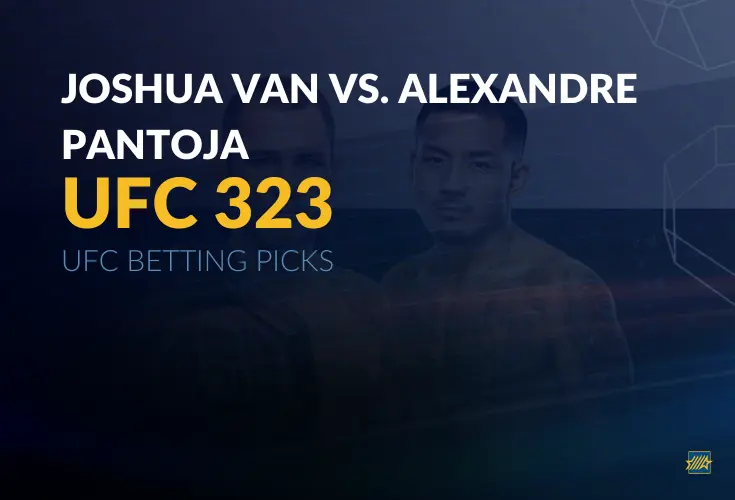 UFC: Josha Van vs Alexandre Pantoja Betting Picks