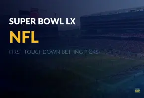 Super Bowl LX First Touchdown Betting Picks