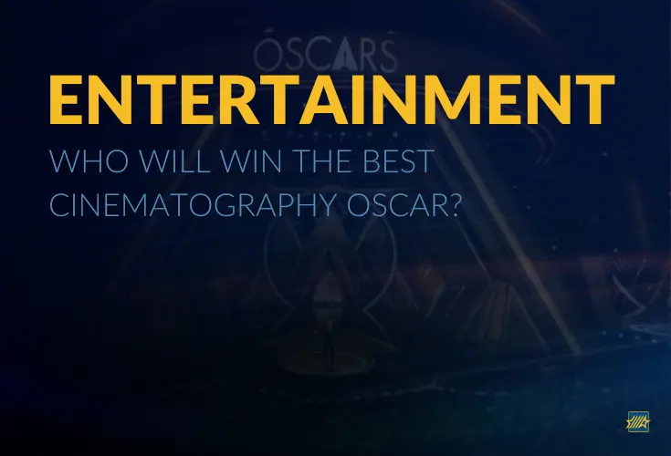 Entertainment: 2026 Best Cinematography Oscar Winner Betting Pick