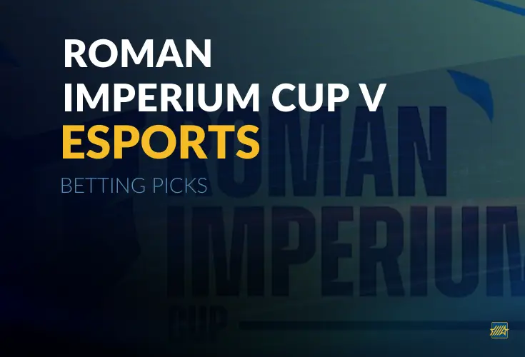 Esports: Roman Imperium Cup V Betting Picks