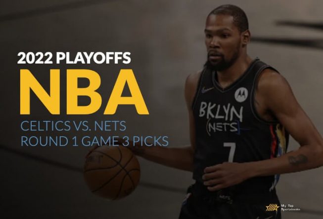 2022 NBA Playoffs: Celtics vs. Nets Game 3 Picks Celtics vs Nets 2022 NBA Playoffs Round 1 Game 3 Picks