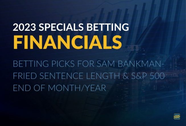 2023 Financials Betting picks for S&P 500 and Sam Bankman-Fried Sentence length