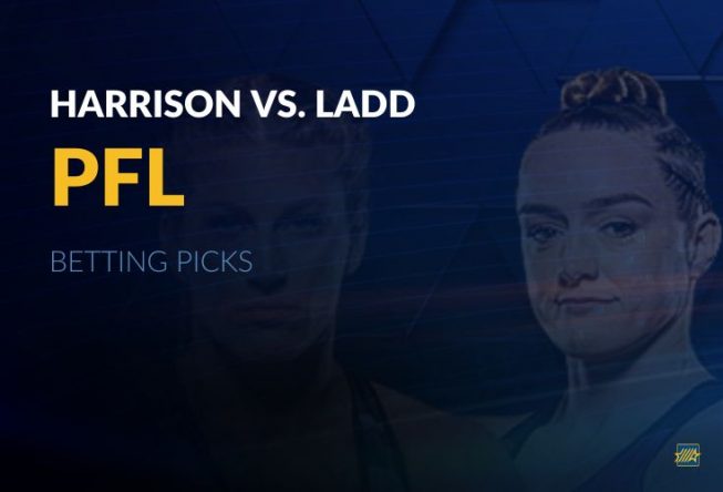 PFL: Harrison vs Ladd Betting Picks