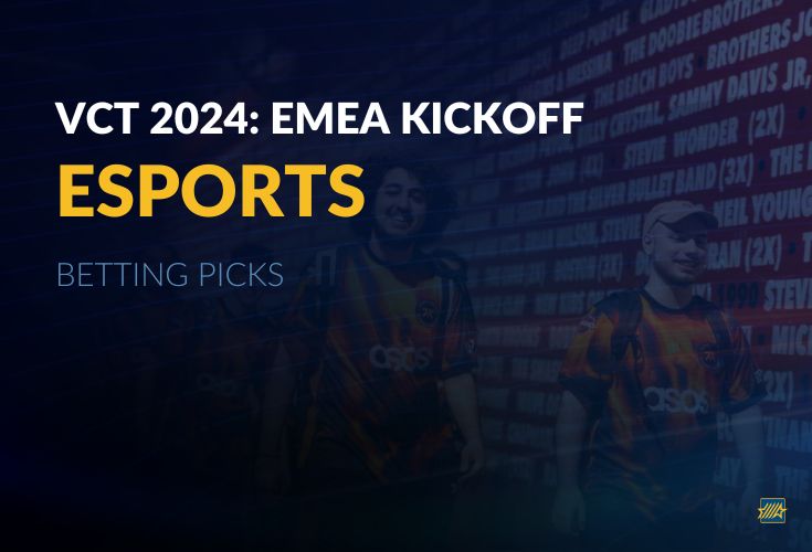 Esports Betting VCT 2024 EMEA Kickoff Picks MTS