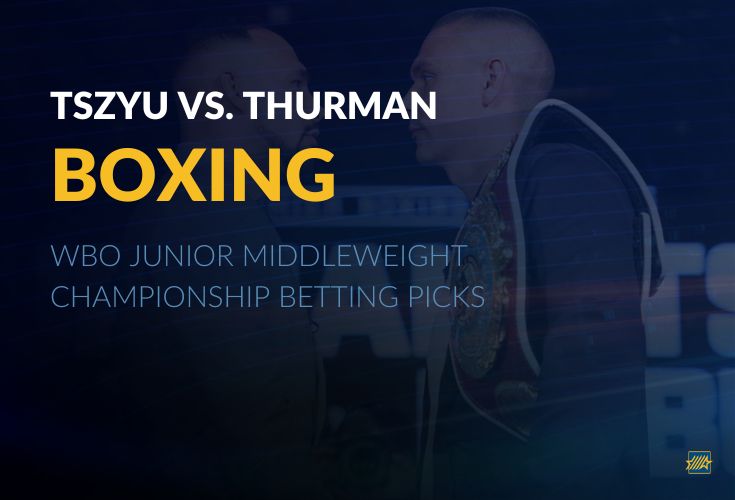 Boxing Picks Tim Tszyu vs. Keith Thurman My Top Sportsbooks