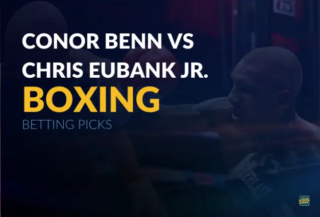 Boxing: Conor Benn vs. Chris Eubank Jr Betting Picks