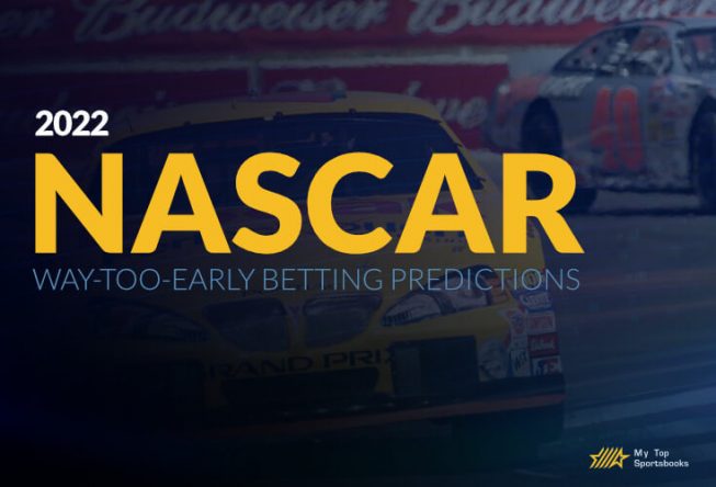 Way-Too-Early NASCAR 2022 Betting Predictions