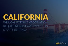Will California's Vaccination Requirements Have Impact on Sports Betting?
