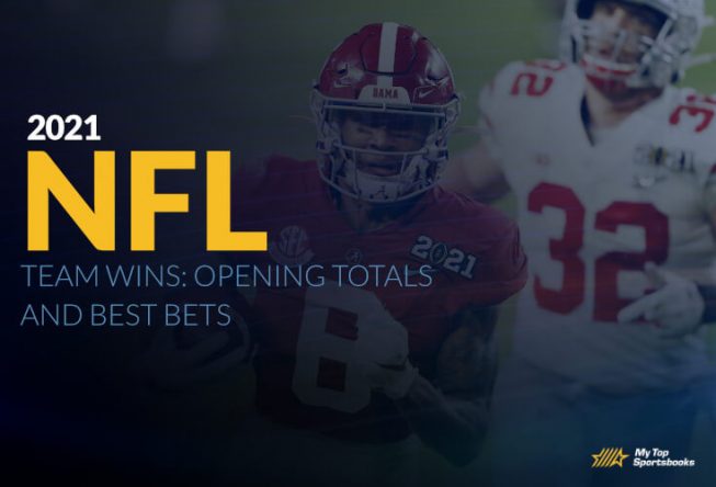 2021 NFL Team Wins: Opening Totals and Best Bets NFL 2021 team wins odds and picks